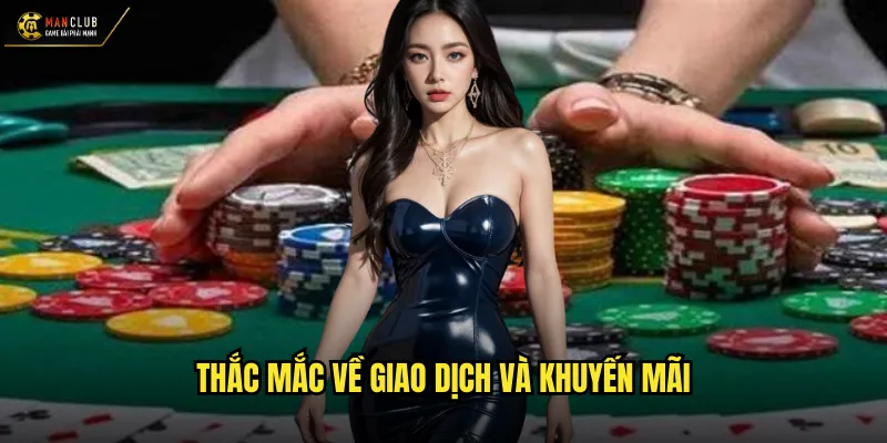 Câu hỏi thường gặp manclub giải đáp toàn diện mọi vấn đề 3 Thắc mắc về giao dịch và khuyến mãi
